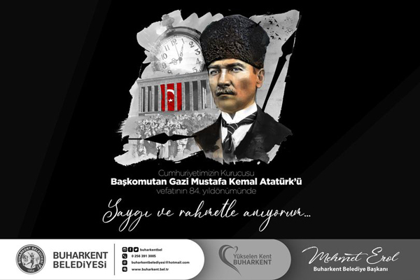 Başkan Erol, Gazi Mustafa Kemal Atatürk'ün aramızdan ayrılışının 84. yıldönümü dolayısıyla bir mesaj yayımladı.