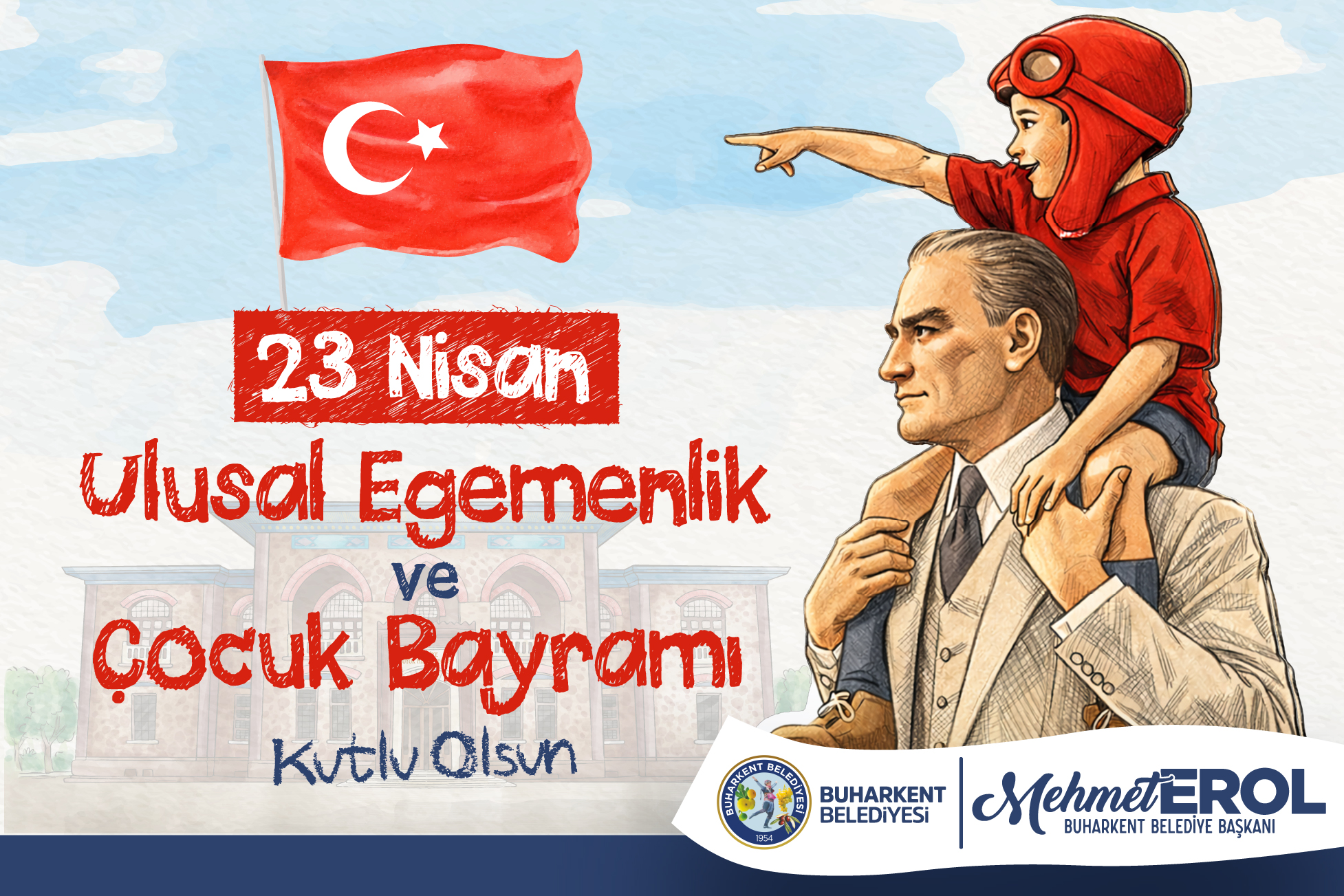Buharkent Belediye Başkanı Mehmet Erol’dan 23 Nisan Mesajı
